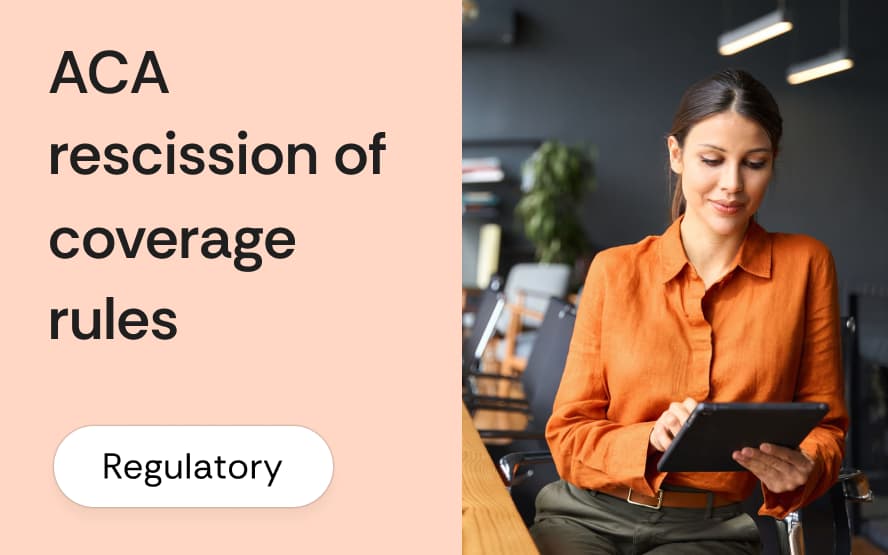 ACA rescission of coverage rules: what brokers must know when a carrier cancels a plan retroactively