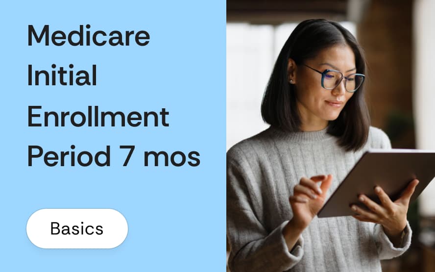 Medicare Initial Enrollment Period: the 7-month window, coverage start dates, and what brokers must explain